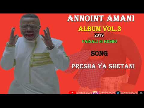 Annoint Amani Presha Ya Shetani Official Audio Album Vol 3 2019