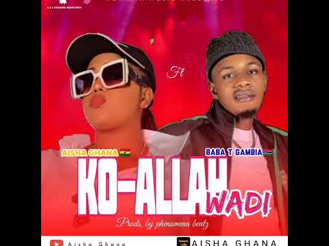 Baba T Ft Aisha Ghana Ko Allah Wadi New Single