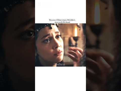 Because Orhan Swipe Holofira S Tears With His Hands Kurulusosman Orhan Holofira Orfira
