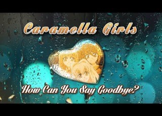  Caramella Girls How Can You Say Goodbye