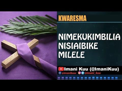 NIMEKUKIMBILIA BWANA NISIAIBIKE MILELE Nyimbo Kwaresma