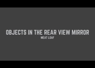 Meat Loaf Objects In The Rear View Mirror May Appear Closer Than They Are Lyrics