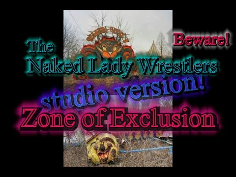 Zone Of Exclusion Studio Album Title Cut By The Naked Lady Wrestlers