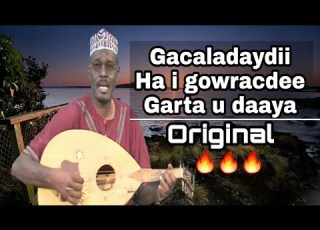  HEES Garta U Daaya Maxamuud X Cali Gaaywarow Original Gacaladaydii Ha I Goweacdee Garta U