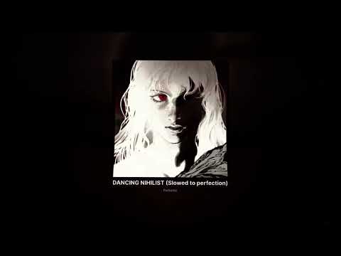 Pathetic DANCING NIHILIST Slowed To Perfection Pathetic DANCING NIHILIST Slowed To Perfection