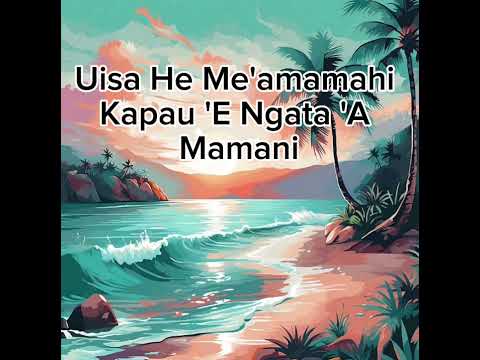 Uisa He Me Amamahi Kapau E Ngata A Mamani