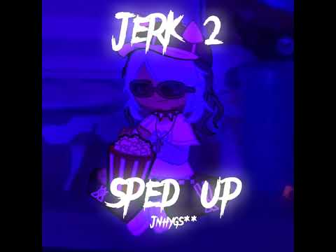 𝚂𝚙𝚎𝚍 𝚄𝚙 𝙹𝚎𝚛𝚔 2 𝙱𝚢 Jnhygs