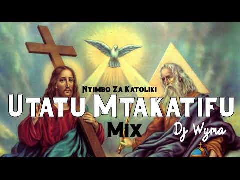 Catholic Mix091 NYIMBO ZA UTATU MTAKATIFU Mungu Baba Mwana Na Roho Mtakatifu Dj Wyma