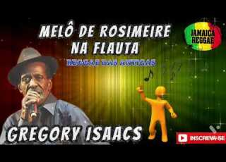 Melô De Rosimeire Na Flauta Gregory Isaacs