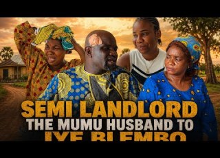  Semi Landlord The Mumu Husband To Iye Blembo Episode 7 Full Movie