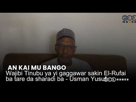 An Kai Mu Bango Wajibi Tinubu Ya Yi Gaggawar Sakin El Rufai Ba Tare Da Sharadi Ba Usman Yusuf