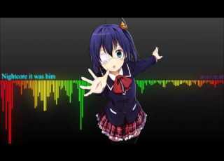  Nightcore It Was Him