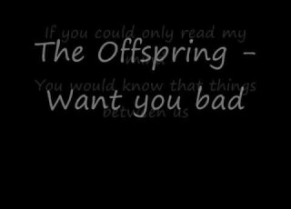  Lyrics The Offspring Want You Bad