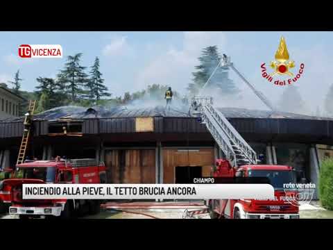 TG VICENZA 07 08 2018 INCIENDIO ALLA PIEVE IL TETTO BRUCIA ANCORA