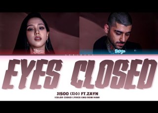 JISOO 지수 FT ZAYN EYES CLOSED Color Coded Lyrics