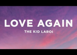 The Kid LAROI Love Again Lyrics