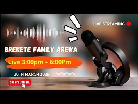 SHIRIN BREKETE FAMILY AREWA 30TH MARCH 2026