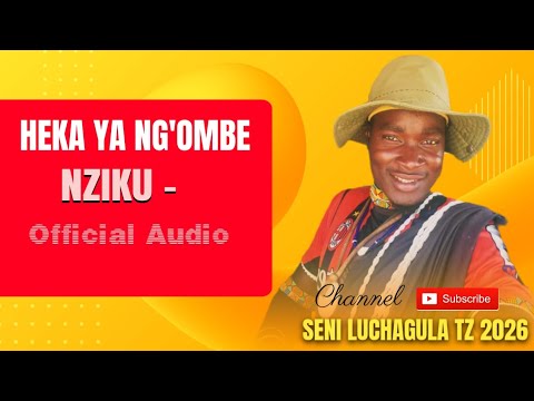 HEKA YA NG OMBE UJUMBE WA NZIKU 0779795778 BY SENI LUCHAGULA TZ 2026