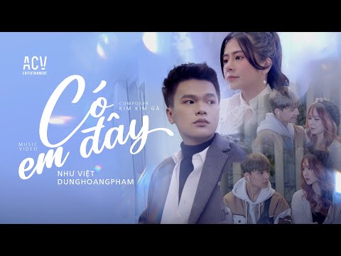 Có Em Đây Như Việt Feat Dunghoangpham95 Official Music Video