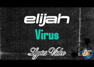 Elijah Virus Lyrics Video