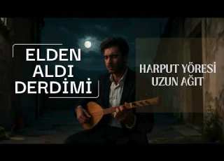  Elden Aldı Derdimi Yürek Dağlayan Harput Uzun Havası Ağıt Gibi Yakıcı Türk Halk Müziği