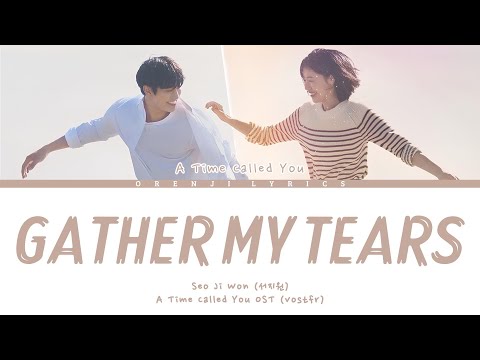 VOSTFR A TIME CALLED YOU SEO JI WON GATHER MY TEARS LYRICS HAN ROM FR