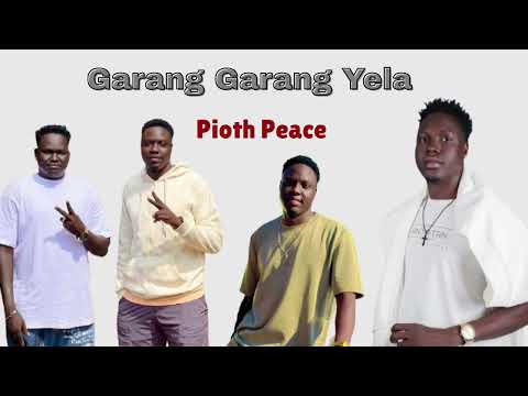 Garang Garang Yela By Pioth Peace New Song Of The Year 2026 Garang Garang Yela By Pioth Peace New Song Of The Year 2026