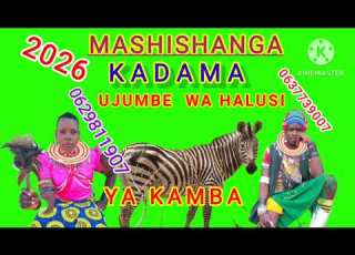 MASHISHANGA 2026 KADAMA UJUMBE WA HALUSI YA NKAMBA CHAZ SITUDIO 0637739007 0629811907 2026