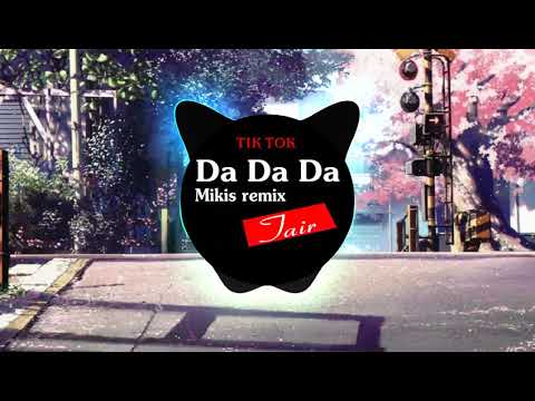 Da Da Da Mikis Remix Да да да Music Tik Tok