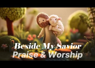 Beside My Savior Worship Song Of Peace And Love