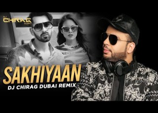  Sakhiyaan Remix DJ Chirag Dubai Maninder Buttar MixSingh Babbu Neha Malik