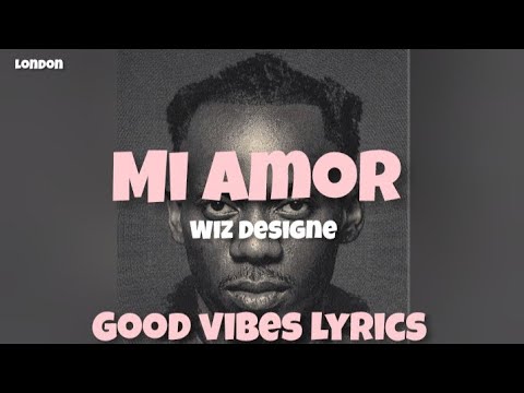 Mi Amor Wiz Designer Lyrics Video