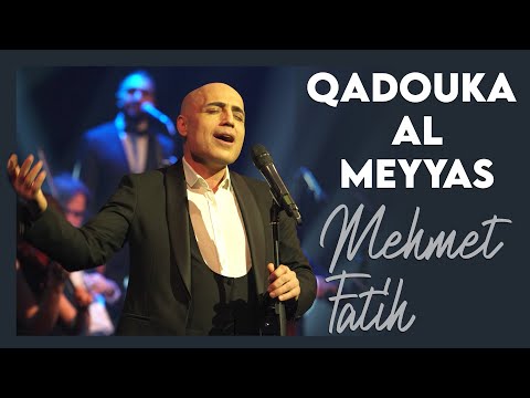 Qadouka Al Meyyas قدك المياس Mehmet Fatih