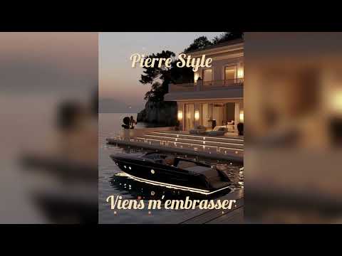 Pierre Style Viens M Embrasser J I Mixx