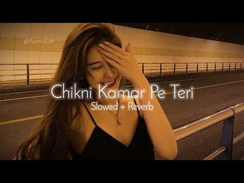 Chikni Kamar Pe Teri Mera Dil Fisal Gaya Slowed Reverb Rowdy Rathore Dhadhang Dhang Lofi