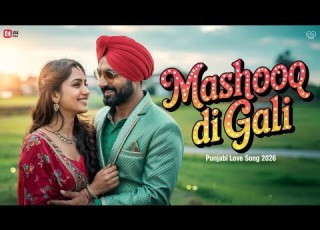 Mashooq Di Gali New Punjabi Love Song 2026 Romantic Punjabi Song Latest Punjabi Songs 2026