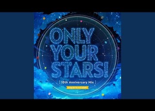  ONLY YOUR STARS 10th Anniversary Mix MaM Ver