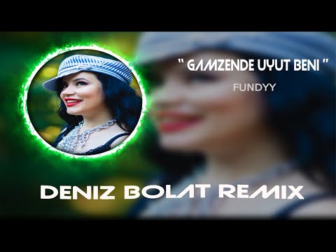 Fundyy Gamzende Uyut Beni Deniz Bolat Remix