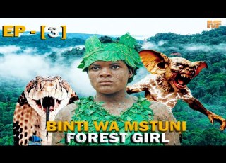  BINTI WA MSITUNI FOREST GIRL EPISODE 3 Bongoseries Love Mtotowamtaani Movie