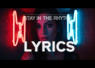 Stay In The Rhythm DJDTIME Official Lyrics
