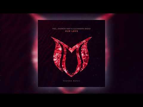 FEEL Andrew Mirt Alexandra Badoi Our Love
