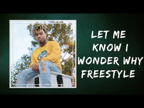 Juice WRLD Let Me Know I Wonder Why Freestyle Lyrics