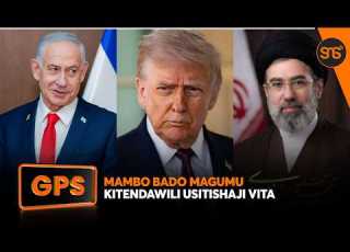 GPS IRAN Na Marekani Zaendelea Kutunishiana Misuli Trump Ageukia Ukimya Hormuz Bado Pasua Kichwa