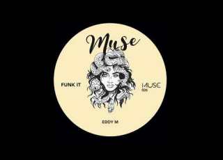 Eddy M Funk It Original Mix Muse Out Now