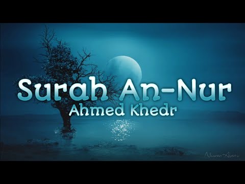 30 Min 4k Relaxing Quran Surah An Nur Ahmed Khedr