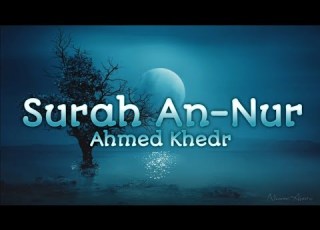 30 Min 4k Relaxing Quran Surah An Nur Ahmed Khedr