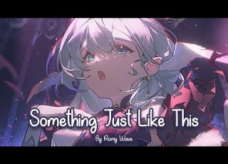  Nightcore Something Just Like This Romy Wave