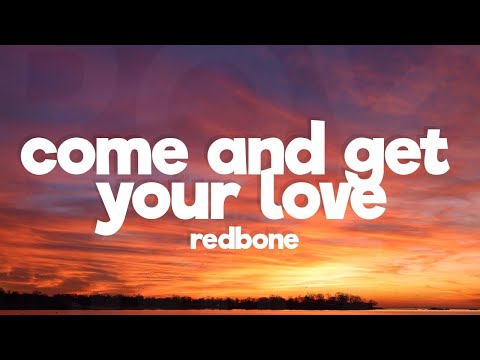 Redbone Come And Get Your Love Lyrics