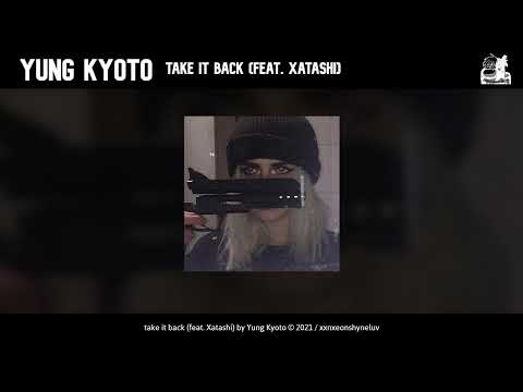 YUNG KYOTO Take It Back Feat Xatashi Audio