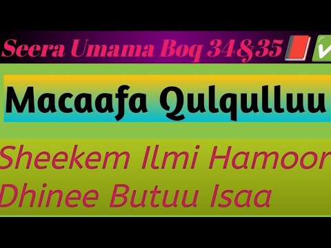 Seera Umama Boq 34 35 Sheekem Ilmi Hamoor Dhinee Butuu Isa